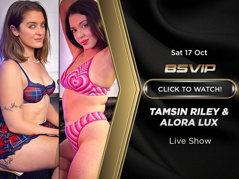 Sat 17 - Tamsin Riley & Alora Lux